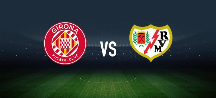 赫罗纳vs巴列卡诺:布林德、加萨尼加首发,路易斯-费利佩、勒热纳出战